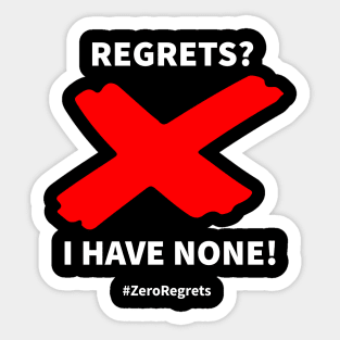 Zero regrets? I have none Sticker